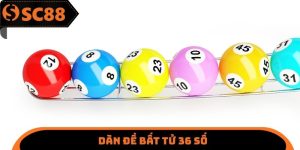 Dàn Đề Bất Tử 36 Số SC88 - Cơ Hội Chiến Thắng Lên Đến 80%